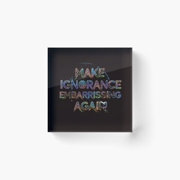Item preview, Make Ignorance Embarrassing Again designed and sold by SkrabinhoArt.