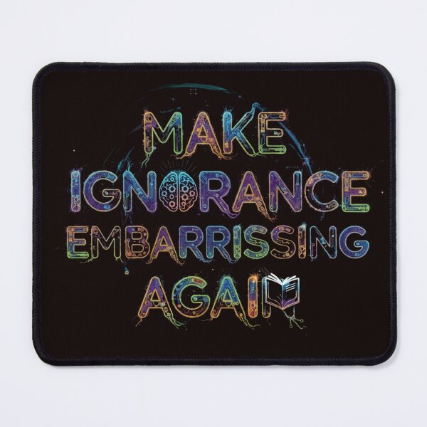 Item preview, Make Ignorance Embarrassing Again designed and sold by SkrabinhoArt.