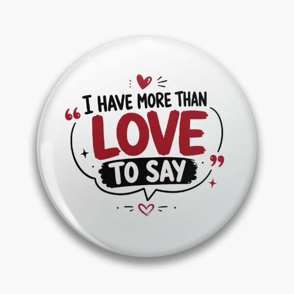 Item preview, I Have More Than Love to Say – Romantic Love Quote Design designed and sold by Lovestickerco.
