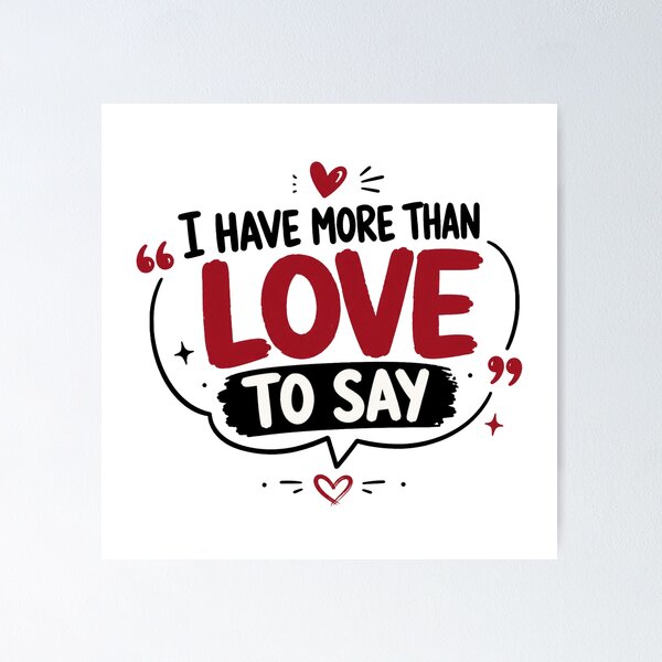 Item preview, I Have More Than Love to Say – Romantic Love Quote Design designed and sold by Lovestickerco.