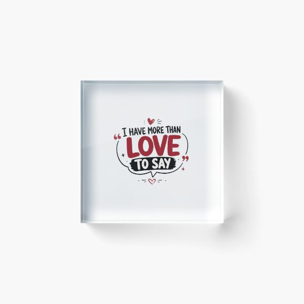 Item preview, I Have More Than Love to Say – Romantic Love Quote Design designed and sold by Lovestickerco.