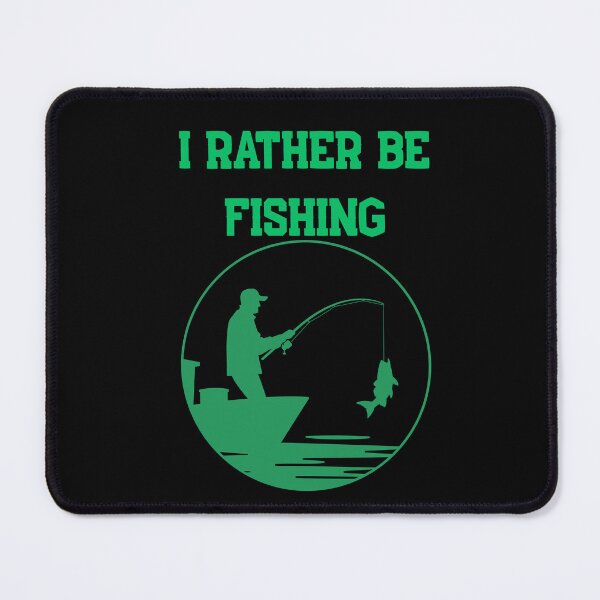 Item preview, I Rather Be Fishing designed and sold by HillC1985.