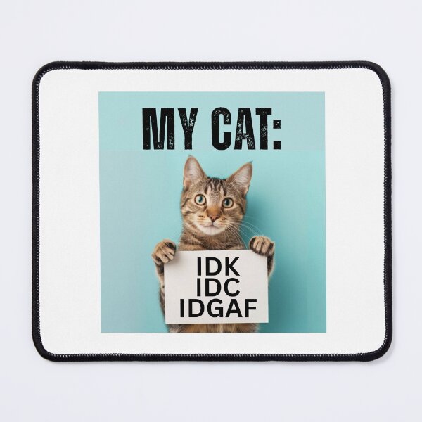 Item preview, Cat Lovers IDK IDC IDGAF Funny designed and sold by Kaibosh21.