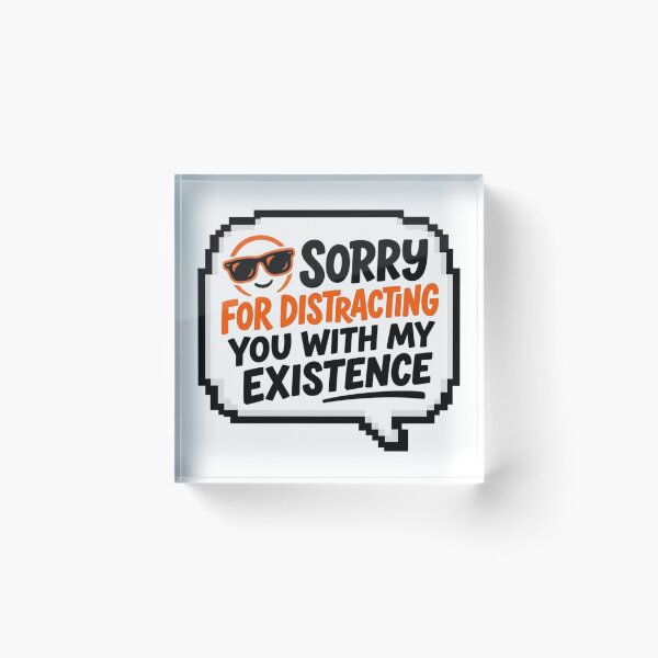 Item preview, Sorry For Distracting You Sarcastic Quote Funny Slogan designed and sold by KhAIa Reeve Art Studio.