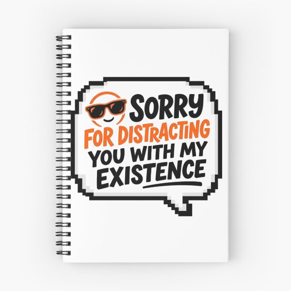 Item preview, Sorry For Distracting You Sarcastic Quote Funny Slogan designed and sold by KhAIa Reeve Art Studio.