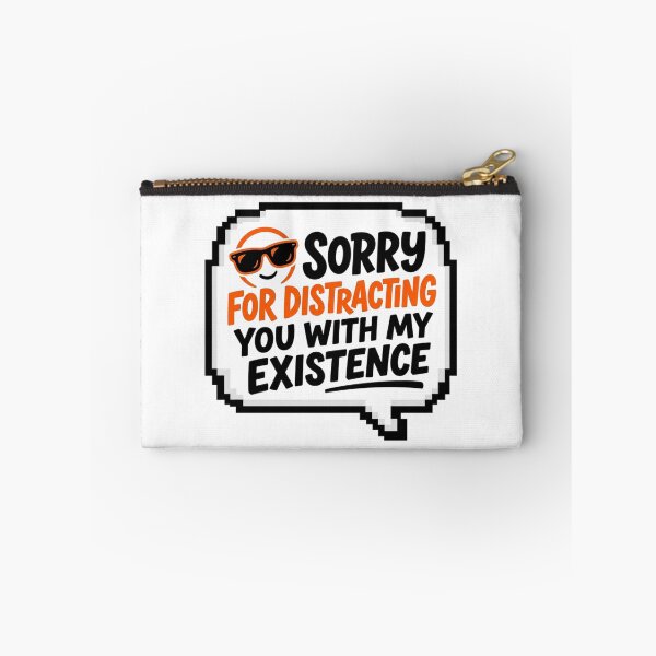 Item preview, Sorry For Distracting You Sarcastic Quote Funny Slogan designed and sold by KhAIa Reeve Art Studio.