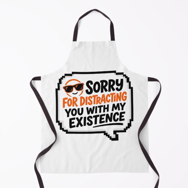 Item preview, Sorry For Distracting You Sarcastic Quote Funny Slogan designed and sold by KhAIa Reeve Art Studio.