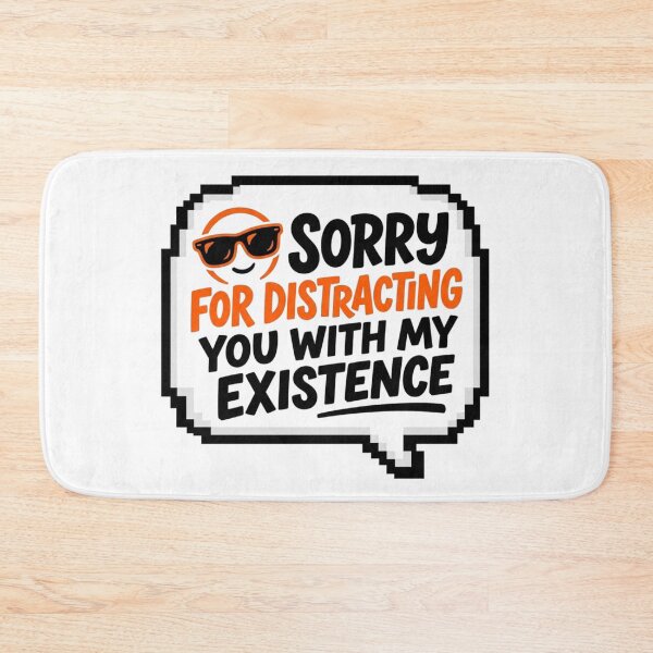Item preview, Sorry For Distracting You Sarcastic Quote Funny Slogan designed and sold by KhAIa Reeve Art Studio.