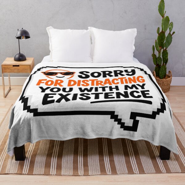 Item preview, Sorry For Distracting You Sarcastic Quote Funny Slogan designed and sold by KhAIa Reeve Art Studio.