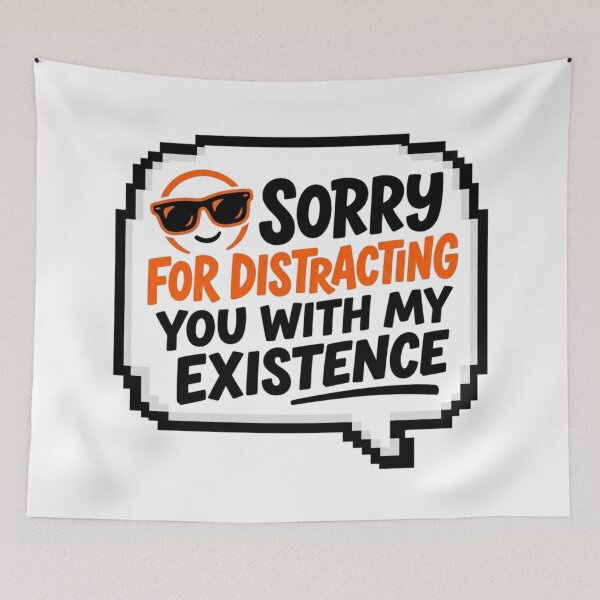 Item preview, Sorry For Distracting You Sarcastic Quote Funny Slogan designed and sold by KhAIa Reeve Art Studio.