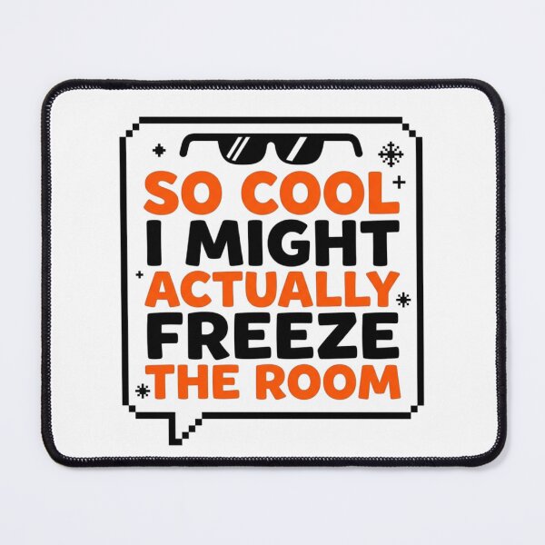 Item preview, So Cool I Might Actually Freeze Sarcastic Quote Funny Slogan designed and sold by KhAIa Reeve Art Studio.