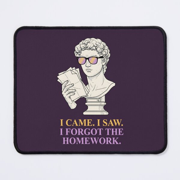 Item preview, I Came I Saw I Forgot The Homework - Dark Academia Student Humor designed and sold by SplashTastic.