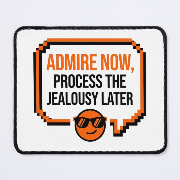 Item preview, Admire Now Process Later Sarcastic Quote Funny Slogan designed and sold by KhAIa Reeve Art Studio.