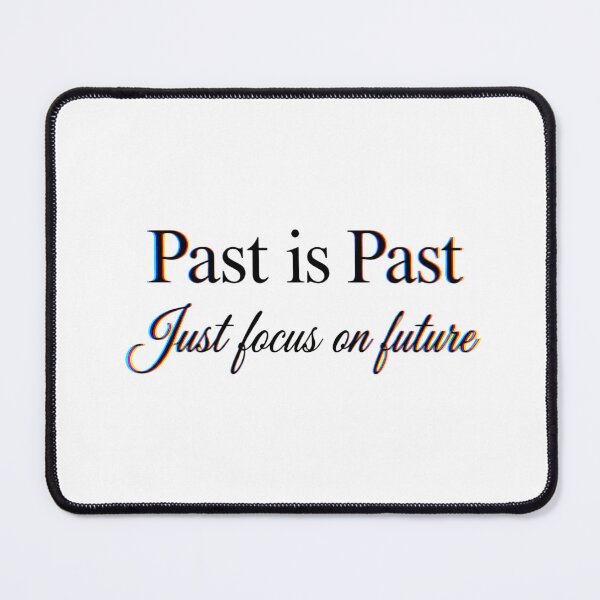 Item preview, Inspirational Past Is Past Focus On Future designed and sold by CrazyRedBubble1.
