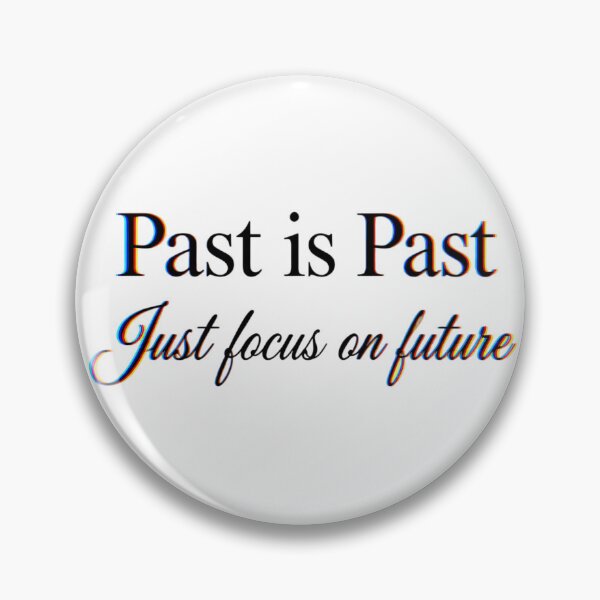 Item preview, Inspirational Past Is Past Focus On Future designed and sold by CrazyRedBubble1.