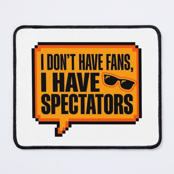 Item preview, I Have Spectators Sarcastic Quote Funny Slogan designed and sold by KhAIa Reeve Art Studio.