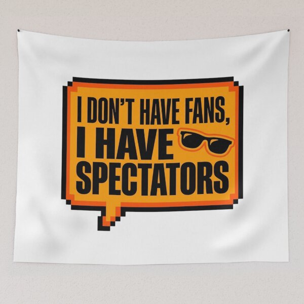 Item preview, I Have Spectators Sarcastic Quote Funny Slogan designed and sold by KhAIa Reeve Art Studio.