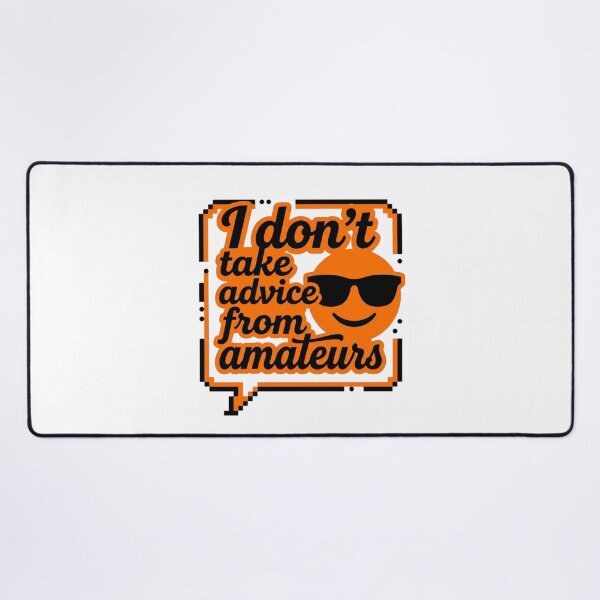 Item preview, No Advice From Amateurs Sarcastic Quote Funny Slogan designed and sold by KhAIa Reeve Art Studio.