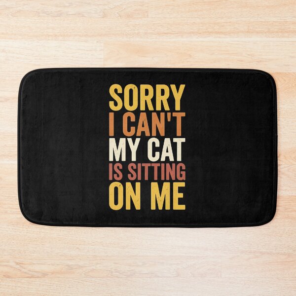 Item preview, Sorry I Can't My Cat Is Sitting On Me Funny Cat designed and sold by OlyvieArt.