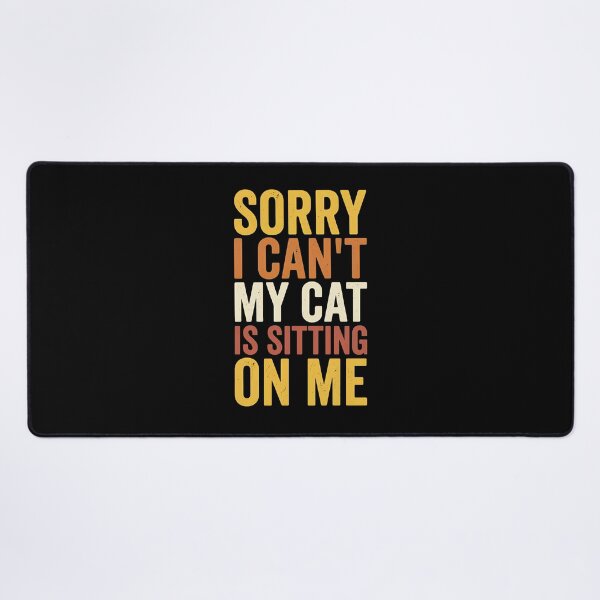 Item preview, Sorry I Can't My Cat Is Sitting On Me Funny Cat designed and sold by OlyvieArt.