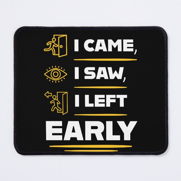 Item preview, I Came I Saw I Left Early Funny Introvert Party Humor Typography Quote designed and sold by Akkhay.