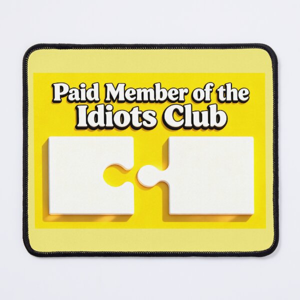 Item preview, Paid Member Of The Idiots Club designed and sold by CornershopTee.