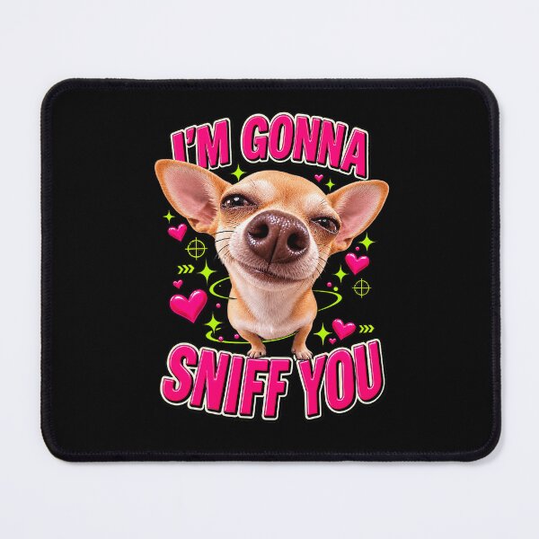 Item preview, I’m Gonna Sniff You Funny Chihuahua Dog designed and sold by NoeValdric.