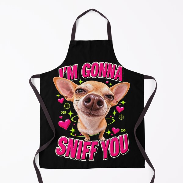 Item preview, I’m Gonna Sniff You Funny Chihuahua Dog designed and sold by NoeValdric.