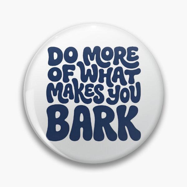 Item preview, Do More Of What Makes You Bark Funny Dog Lover Quote designed and sold by TangoCharlieNZ.