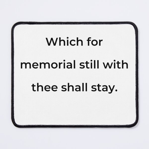 Item preview, “Which for memorial still with thee shall stay.” - print black designed and sold by ariksworld.