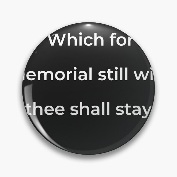 Item preview, “Which for memorial still with thee shall stay.” - print white designed and sold by ariksworld.