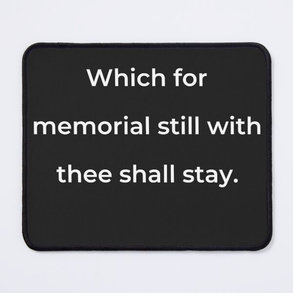 Item preview, “Which for memorial still with thee shall stay.” - print white designed and sold by ariksworld.
