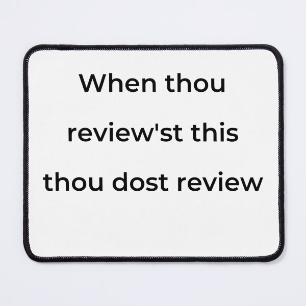 Item preview, “When thou review'st this thou dost review” - print black designed and sold by ariksworld.