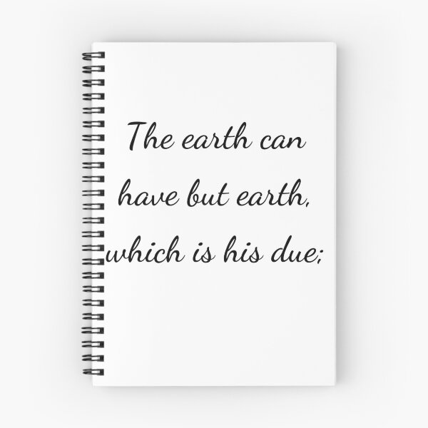 Item preview, “The earth can have but earth, which is his due;” - handwriting black designed and sold by ariksworld.