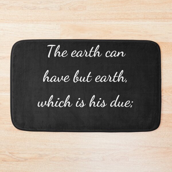Item preview, “The earth can have but earth, which is his due;” - handwriting white designed and sold by ariksworld.