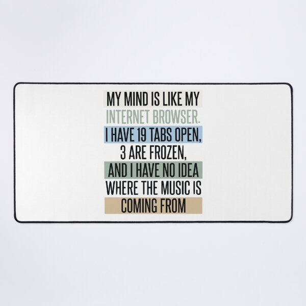 Item preview, My Mind Is Like an Internet Browser - Funny Computer Quote designed and sold by dudelinart.