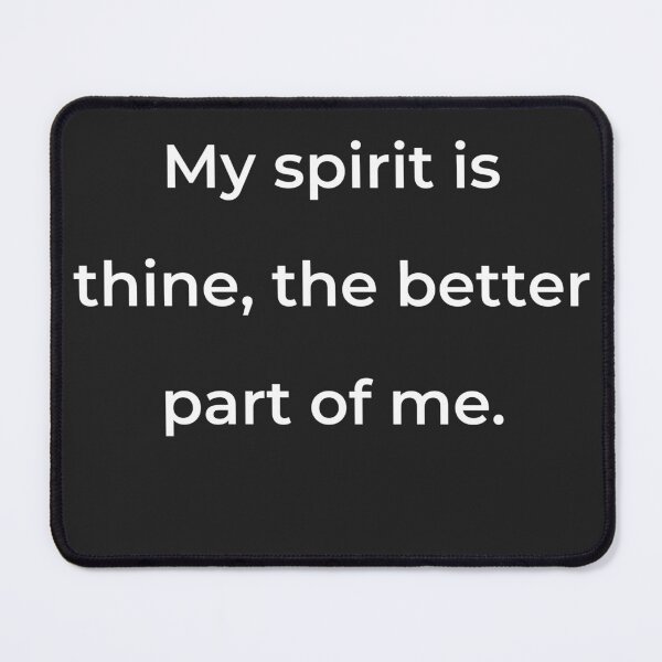 Item preview, “My spirit is thine, the better part of me.” - print white designed and sold by ariksworld.