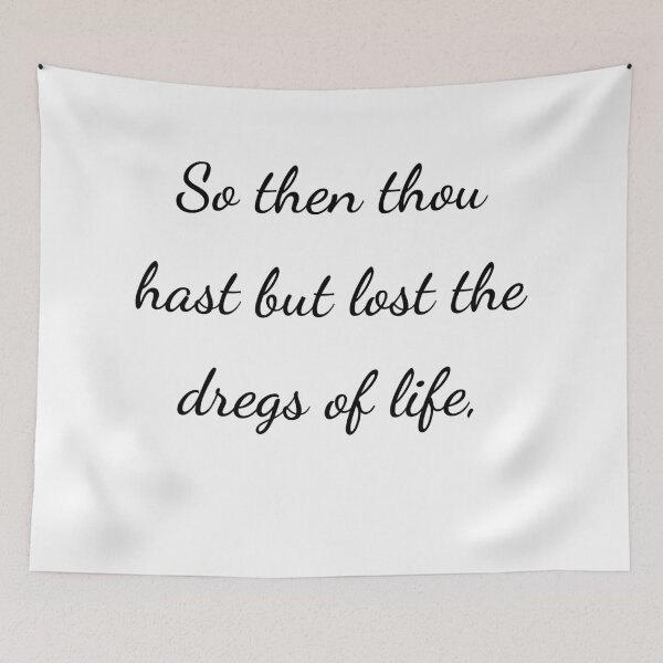Item preview, “So then thou hast but lost the dregs of life,” - handwriting black designed and sold by ariksworld.