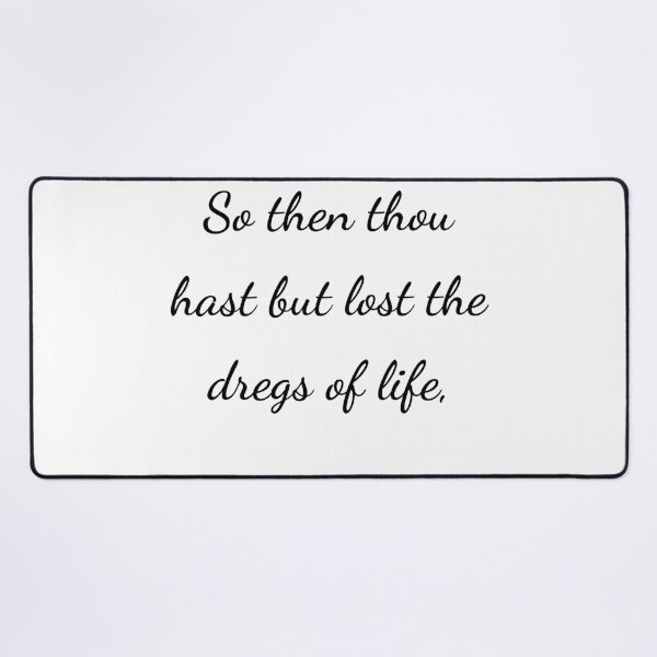 Item preview, “So then thou hast but lost the dregs of life,” - handwriting black designed and sold by ariksworld.