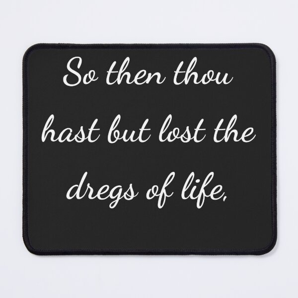 Item preview, “So then thou hast but lost the dregs of life,” - handwriting white designed and sold by ariksworld.