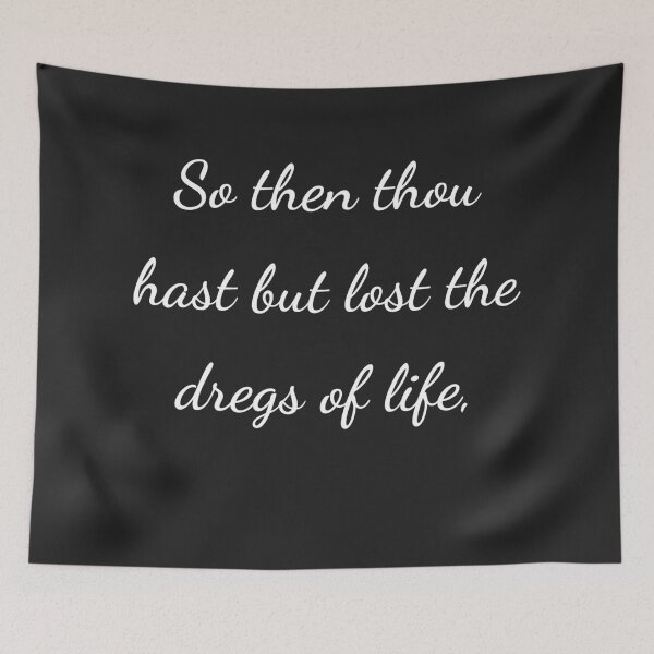 Item preview, “So then thou hast but lost the dregs of life,” - handwriting white designed and sold by ariksworld.