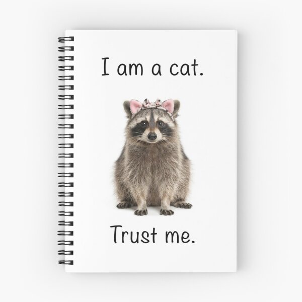 Item preview, I am a cat. Trust me raccoon trash panda funny sarcastic sarcasm cat kitten kitty parody christmas birthday designed and sold by CheeseBlueprint.