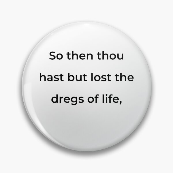Item preview, “So then thou hast but lost the dregs of life,” - print black designed and sold by ariksworld.