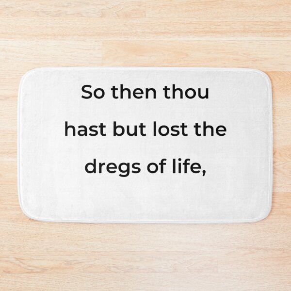 Item preview, “So then thou hast but lost the dregs of life,” - print black designed and sold by ariksworld.