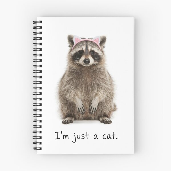 Item preview, I am just a cat raccoon trash panda funny sarcastic sarcasm cat kitten kitty parody christmas birthday designed and sold by CheeseBlueprint.