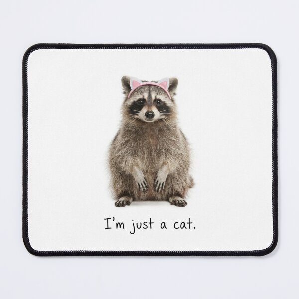 Item preview, I am just a cat raccoon trash panda funny sarcastic sarcasm cat kitten kitty parody christmas birthday designed and sold by CheeseBlueprint.