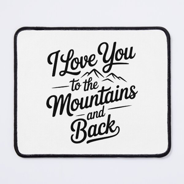 Item preview, I Love You To The Mountains And Back designed and sold by Frank Ring.