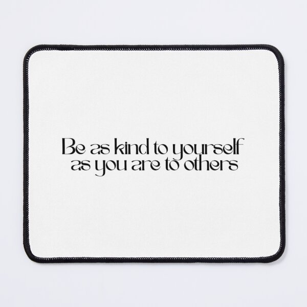 Item preview, Be As Kind To Yourself As You Are To Others - Quote designed and sold by mayadsgns.