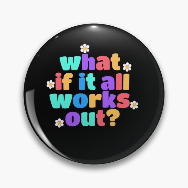 Item preview, What If It All Works Out? Optimism Encouragement Positive Thinking designed and sold by SkeletonsDanger.