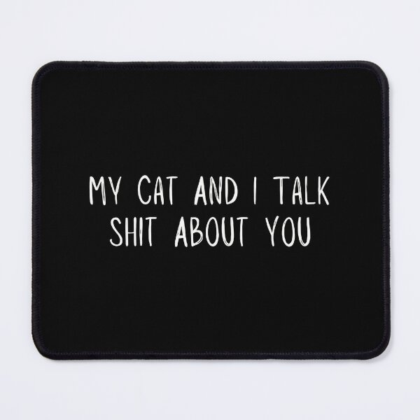 Item preview, My Cat And I Talk Shit About You Funny Pet Graphic designed and sold by Dmo3HarkoArt.
